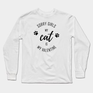 Sorry Girls My CAT is My Valentine Long Sleeve T-Shirt